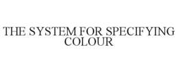 THE SYSTEM FOR SPECIFYING COLOUR trademark