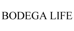 BODEGA LIFE trademark