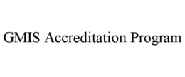 GMIS ACCREDITATION PROGRAM trademark
