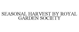 SEASONAL HARVEST BY ROYAL GARDEN SOCIETY trademark