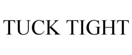TUCK TIGHT trademark