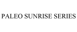 PALEO SUNRISE SERIES trademark