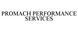 PROMACH PERFORMANCE SERVICES trademark