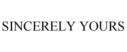 SINCERELY YOURS trademark