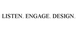 LISTEN. ENGAGE. DESIGN. trademark