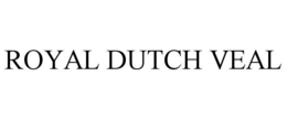 ROYAL DUTCH VEAL trademark