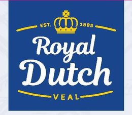ROYAL DUTCH VEAL EST. 1885 trademark