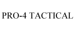 PRO-4 TACTICAL trademark