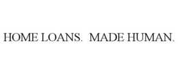 HOME LOANS. MADE HUMAN. trademark