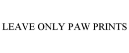 LEAVE ONLY PAW PRINTS trademark
