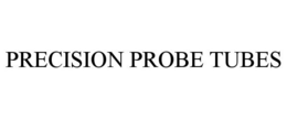 PRECISION PROBE TUBES trademark