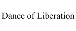 DANCE OF LIBERATION trademark