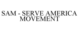 SAM - SERVE AMERICA MOVEMENT trademark