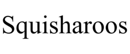 SQUISHAROOS trademark