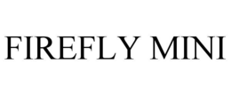 FIREFLY MINI trademark