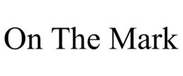 ON THE MARK trademark