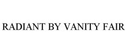 RADIANT BY VANITY FAIR trademark