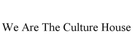 WE ARE THE CULTURE HOUSE trademark