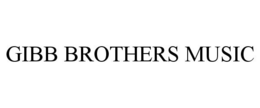 GIBB BROTHERS MUSIC trademark