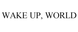 WAKE UP, WORLD trademark