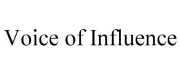 VOICE OF INFLUENCE trademark