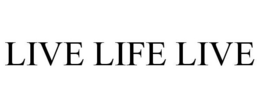 LIVE LIFE LIVE trademark