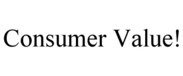 CONSUMER VALUE! trademark