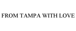 FROM TAMPA WITH LOVE trademark