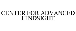 CENTER FOR ADVANCED HINDSIGHT trademark