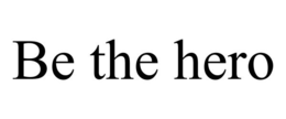 BE THE HERO trademark