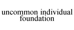 UNCOMMON INDIVIDUAL FOUNDATION trademark