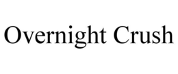 OVERNIGHT CRUSH trademark