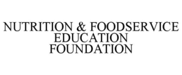 NUTRITION & FOODSERVICE EDUCATION FOUNDATION trademark