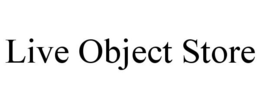 LIVE OBJECT STORE trademark
