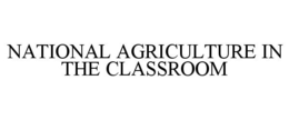 NATIONAL AGRICULTURE IN THE CLASSROOM trademark