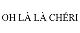 OH LÀ LÀ CHÉRI trademark