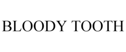 BLOODY TOOTH trademark
