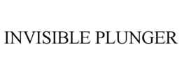 INVISIBLE PLUNGER trademark