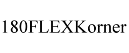 180FLEXKORNER trademark