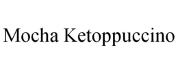 MOCHA KETOPPUCCINO trademark