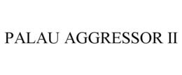 PALAU AGGRESSOR II trademark