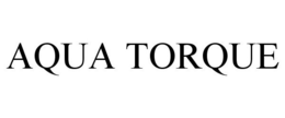 AQUA TORQUE trademark