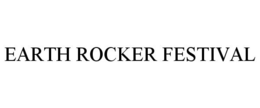 EARTH ROCKER FESTIVAL trademark