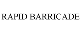 RAPID BARRICADE trademark