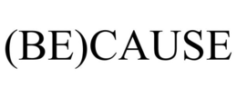 (BE)CAUSE trademark