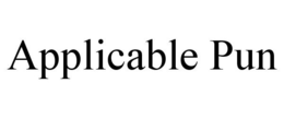 APPLICABLE PUN trademark