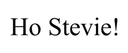 HO STEVIE! trademark