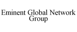 EMINENT GLOBAL NETWORK GROUP trademark
