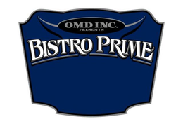 OMD INC, PRESENTS BISTRO PRIME trademark