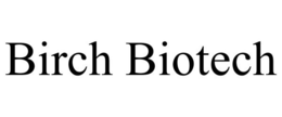BIRCH BIOTECH trademark
